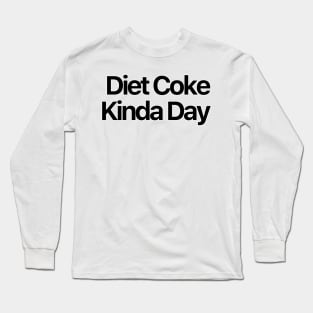 Diet Coke Kinda Day Long Sleeve T-Shirt